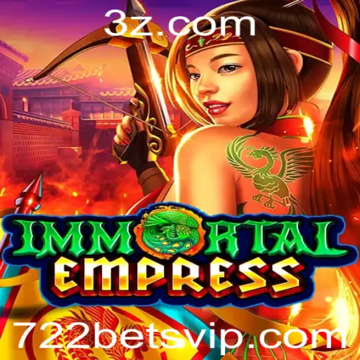 Explorando ImmortalEmpress: O Fascinante Jogo com 722bet